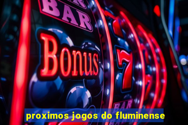 proximos jogos do fluminense